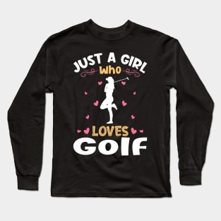 Just a Girl who Loves Golf Gift Long Sleeve T-Shirt